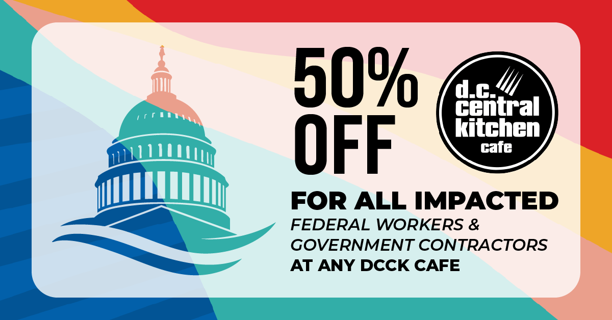 50% Off for All Impacted Federal Employees and Government Contractors at DC Central Kitchen Cafes